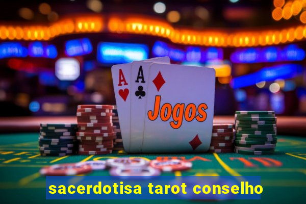 sacerdotisa tarot conselho